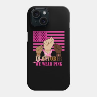 In October We Wear Pink Ribbon Breast Cancer Awareness Phone Case