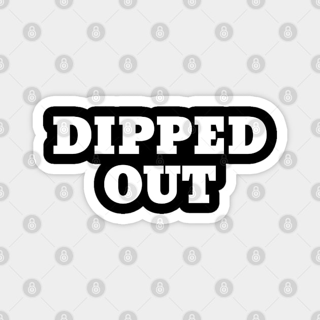 Dipped Out Magnet by lightbulbmcoc
