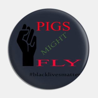 Pigs might fly Black Lives matter African American George Floyd t-shirt masks Pin