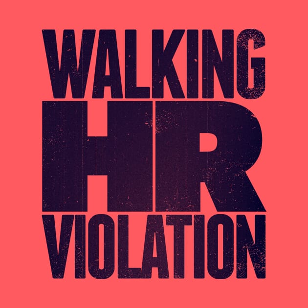 Walking HR Violation by kg07_shirts