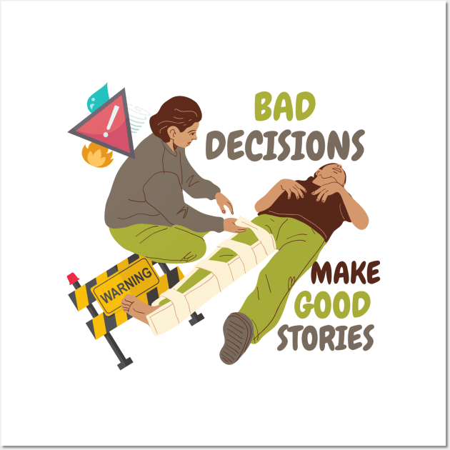 bad choices make good stories Black and White Sarcastic funny Quote meme |  Poster