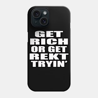 Get RICH or Get REKT Phone Case