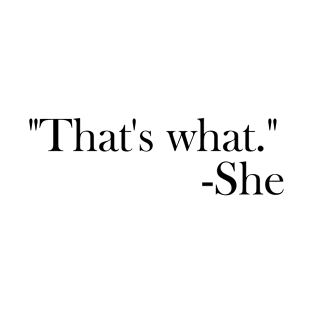 thats what she said T-Shirt