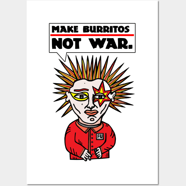 "Make burritos, not war." Wall Art by The BuddaKats