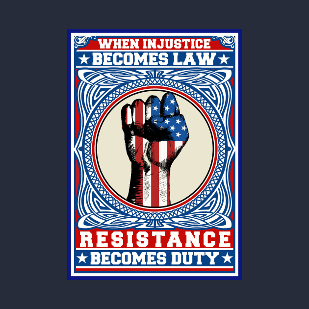 When Injustice Becomes Law Resistance Becomes Duty by WalkingMombieDesign