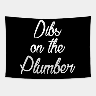 Dibs On The Plumber Tapestry