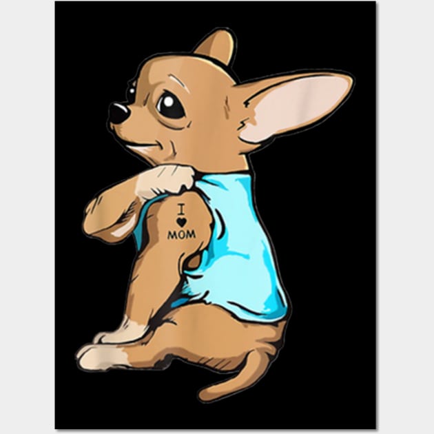Mother's Day Gifts Chihuahua Dog Tattoo I Love Mom T-Shirt Mother's Day Gifts Chihuahua Dog Tattoo I Love Mom T-Shirt