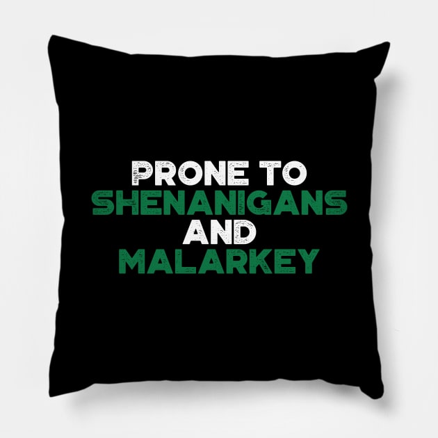 Prone To Shenanigans And Malarkey Shamrock Funny St. Patrick's Day Pillow by truffela