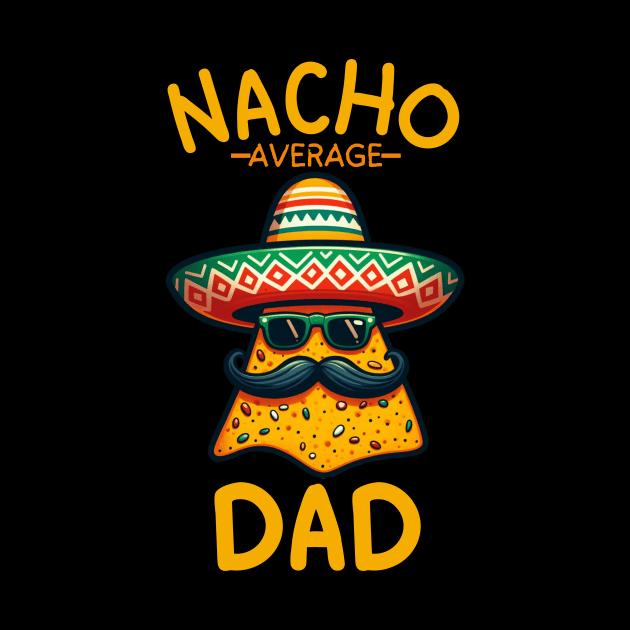 Funny Dad Papa Fathers Day Nacho Average Grandpa Cinco De Mayo by Orth