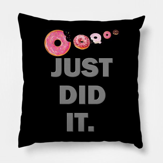 Just Did It Shirt, Food Shirt, Donuts Shirt, Sprinkles Shirt, Funny Gift Idea Shirt, Exercise Shirt, Foodie Shirt, Gym Workout Pillow by DESIGN SPOTLIGHT