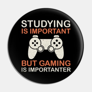 Studying is Important But Gaming is Importanter Pin