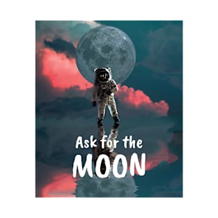 Ask for the MOON T-Shirt