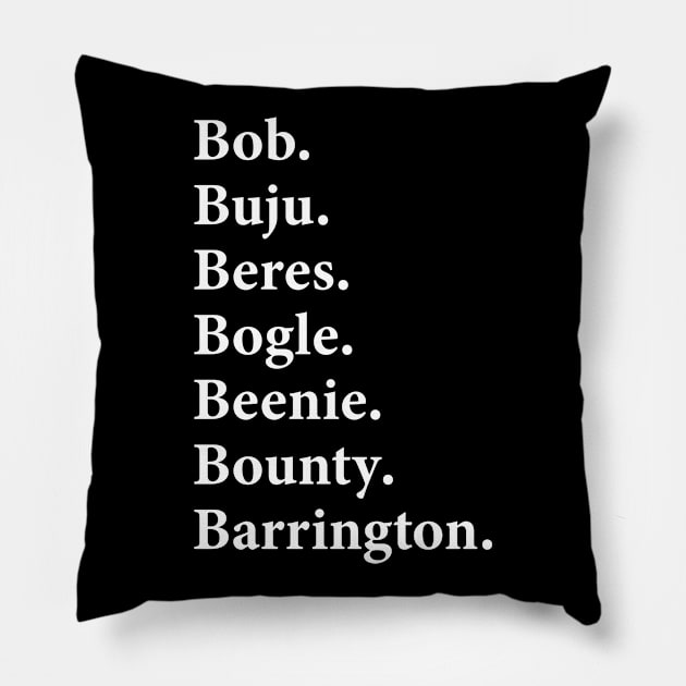 Bob buju beres bogle beenie bounty barrington Pillow by outdoorlover