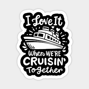 Family Cruise 2024 I Love It When Were Cruisin Together Magnet