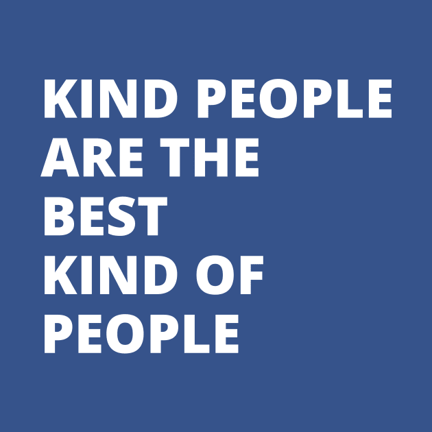 Kind People by RefinedApparelLTD