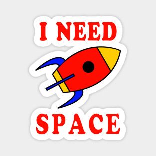 I Need Space Magnet