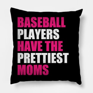 Baseball Players Have The Prettiest Moms Baseball Mom Pillow