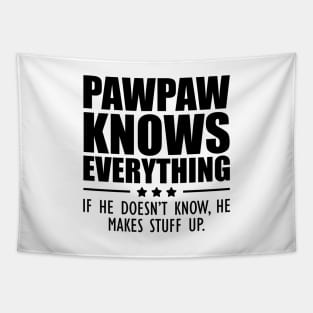 Pawpaw knows everything If he doesn't know, He makes stuff up. Tapestry