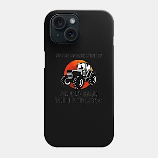 Never Underestimate An Old With A Tractor Phone Case