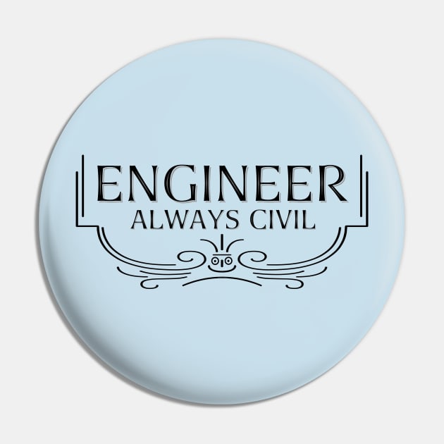 Always Civil Civil Engineer Pin by Barthol Graphics