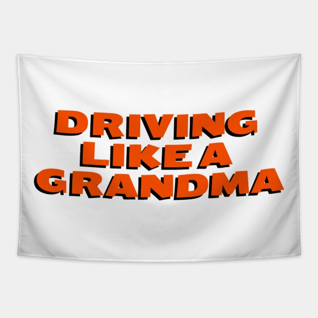 Driving Like A Grandma Quote Tapestry by Worldengine