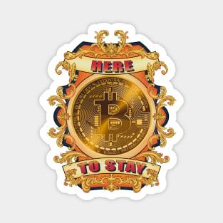 Here, to stay. Bitcoin. Crypto. Magnet