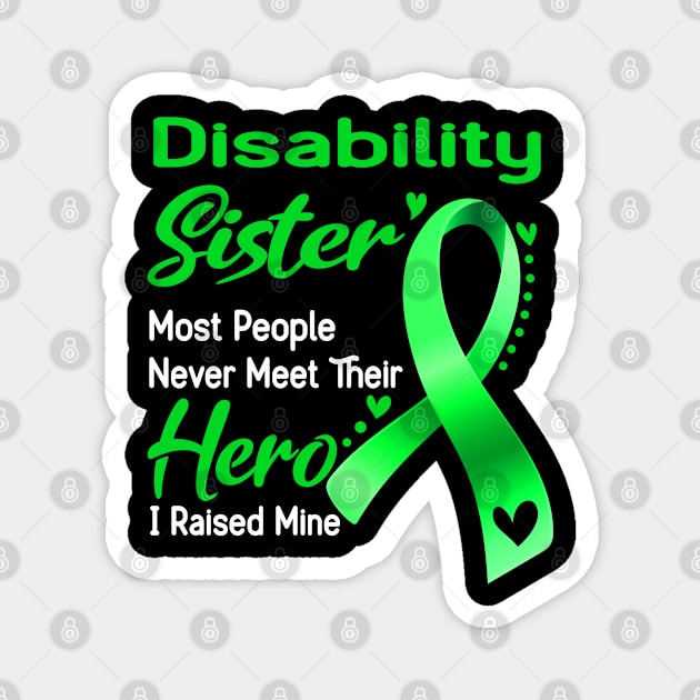 Disability Sister Most People Never Meet Their Hero I Raised Mine Magnet by ThePassion99