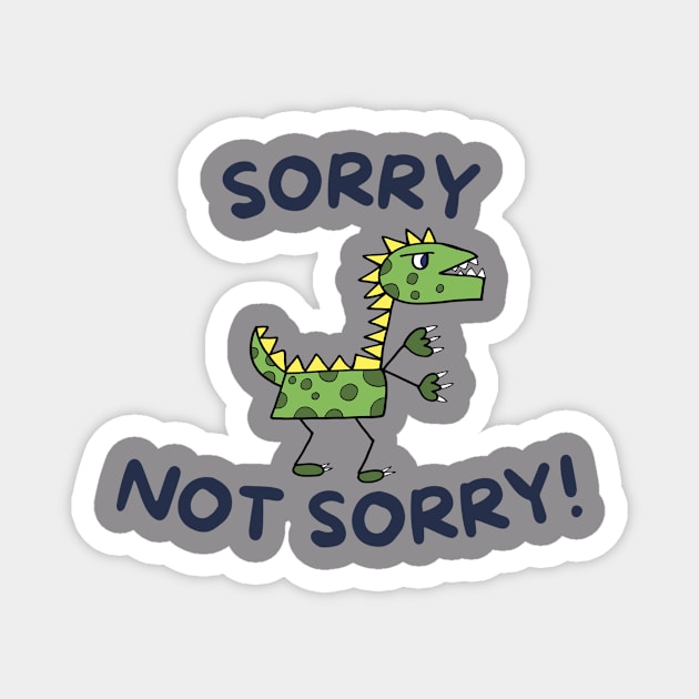 Sorry Not Sorry! Magnet by Cute Korner