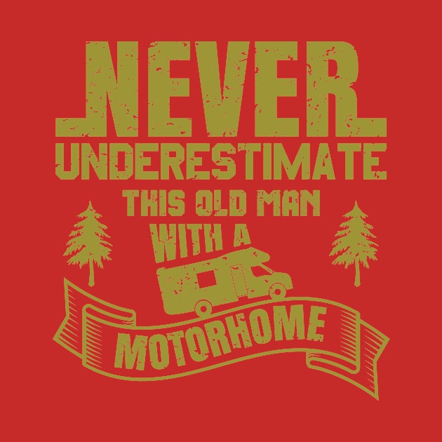 never underestimate this old man with a motorhome by teenices