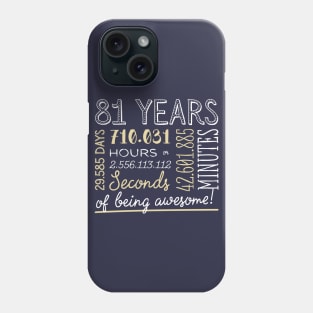 81st Birthday Gifts - 81 Years of being Awesome in Hours & Seconds Phone Case