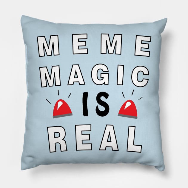 Meme Magic is Real Pillow by ACRDesigns