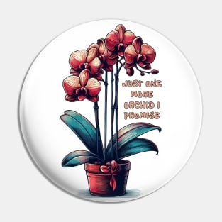 Just One More Orchid I Promise Pin