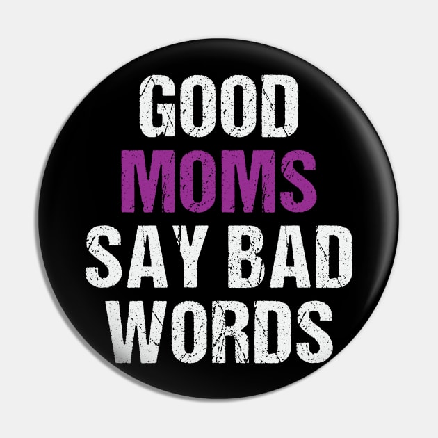 Good Moms Say Bad Words Funny Mom Of Boys Pin by ValareanCie