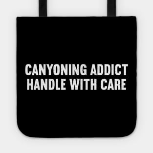 Canyoning Addict Handle with Care Tote