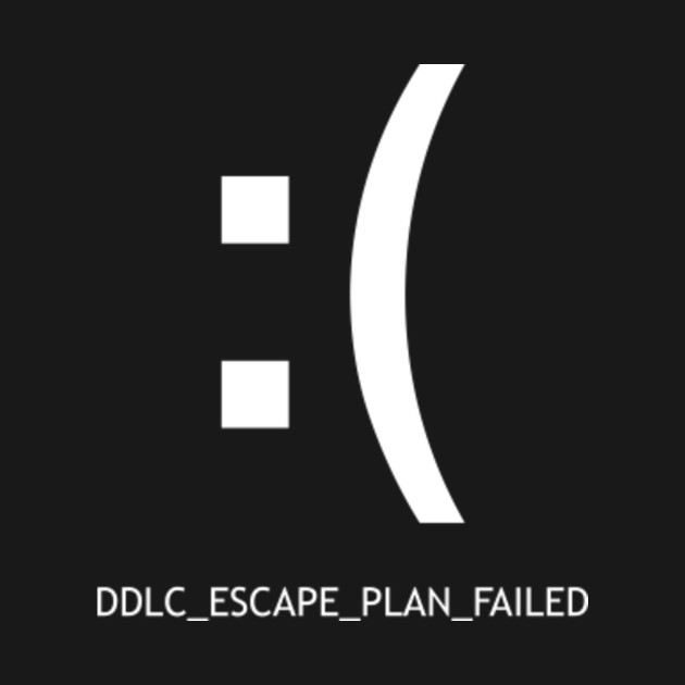 DDLC_ESCAPE_PLAN_FAILED Doki Doki Literature Club TShirt TeePublic