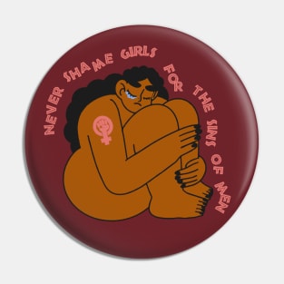 NEVER SHAME GIRLS FOR THE SINS OF MEN Pin