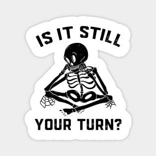 Is It Still Your Turn Funny Board Game Gift Boardgame Lover Magnet