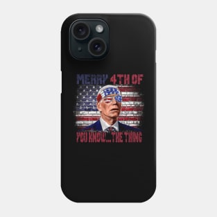 Funny Biden Confused Merry Happy 4th of You Know...The Thing Phone Case