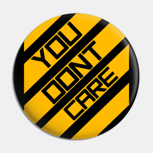 You dont care yellow Pin