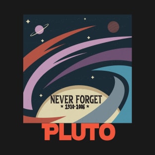 Funny Pluto Never Forget 1930-2006 - Never Forget Pluto Planet Funny Vintage Space Science Gift T-Shirt