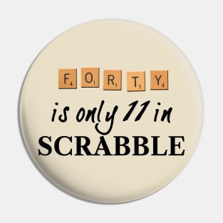 40 is only 11 in Scrabble Pin