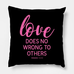 Love Does No Wrong To Others Pillow