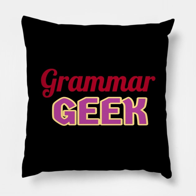 Grammar Geek. Funny Statement for Proud English Language Loving Geeks and Nerds. Dark Red, Purple and Cream Letters. (Black Background) Pillow by Art By LM Designs 