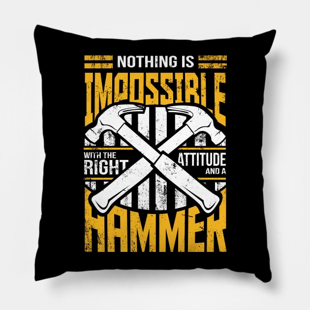 Nothing is Impossible With A Hammer Pillow by ghsp