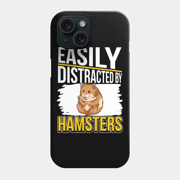Easily Distracted By Hamsters Phone Case by TheTeeBee
