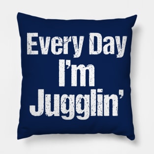 Every Day I'm Juggling Pillow