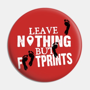 Leave nothing but footprints Pin