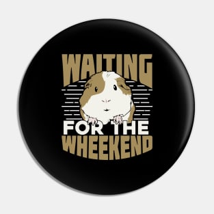 Waiting For The Wheekend Guinea Pig Lover Gift Pin