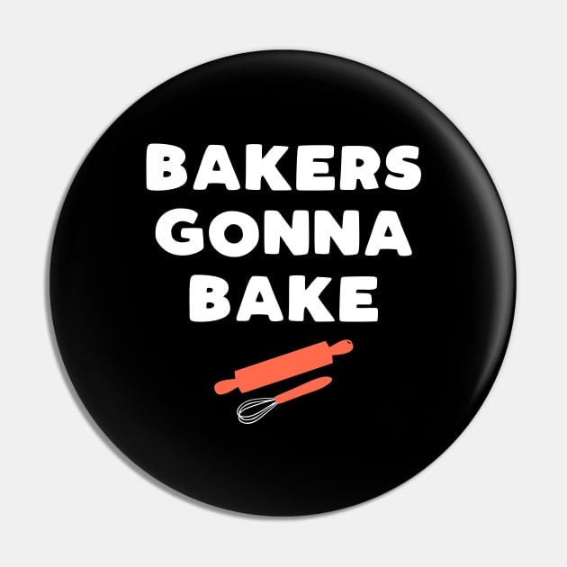 Bakers Gonna Bake - funny baking slogan gift Pin by kapotka