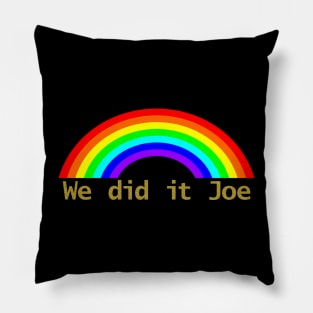 Rainbow We Did It Joe Pillow